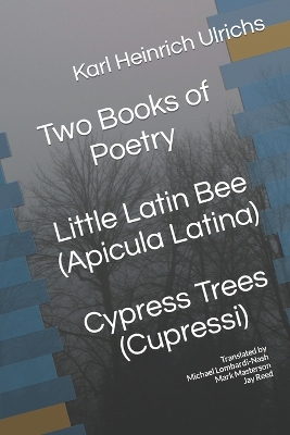 Two Books of Poetry Little Latin Bee Cypress Trees: Apicula Latina Cupressi book