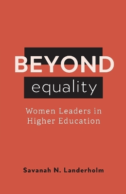 Beyond Equality: Women Leaders in Higher Education book