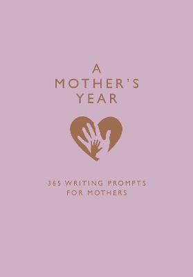 A Mother’s Year: 365 Writing Prompts for Mothers book