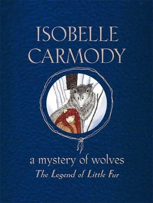 The Legend of Little Fur: A Mystery of Wolves by Isobelle Carmody