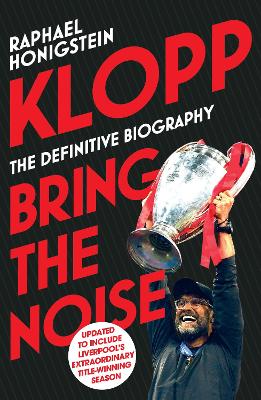 Klopp: Bring the Noise by Raphael Honigstein