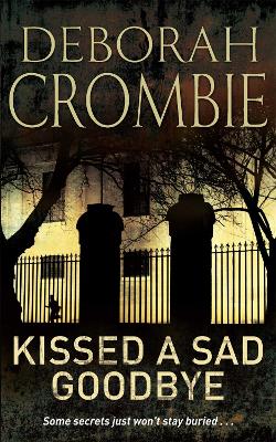 Kissed a Sad Goodbye by Deborah Crombie