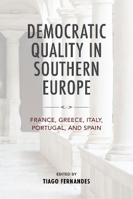 Democratic Quality in Southern Europe: France, Greece, Italy, Portugal, and Spain book