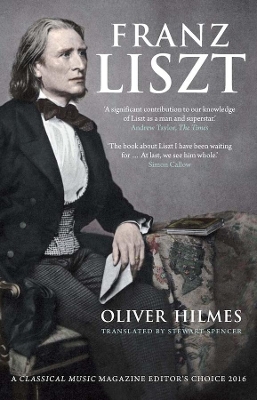 Franz Liszt by Oliver Hilmes