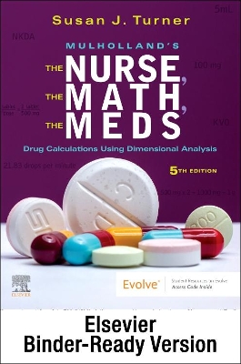 Mulholland⑈S the Nurse, the Math, the Meds - Binder Ready: Drug Calculations Using Dimensional Analysis book