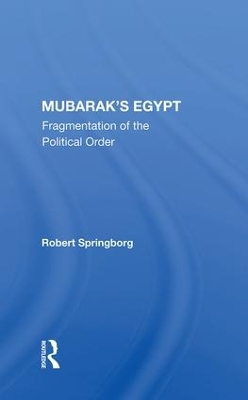 Mubarak's Egypt: Fragmentation Of The Political Order by Robert Springborg