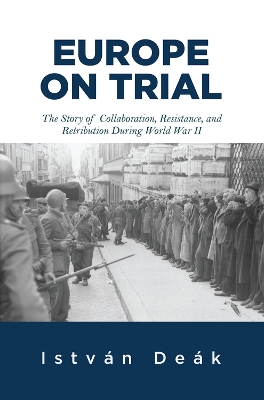 Europe on Trial: The Story of Collaboration, Resistance, and Retribution during World War II book