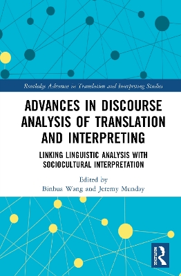 Advances in Discourse Analysis of Translation and Interpreting: Linking Linguistic Approaches with Socio-cultural Interpretation book
