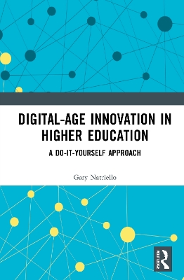 Digital-Age Innovation in Higher Education: A Do-It-Yourself Approach by Gary Natriello