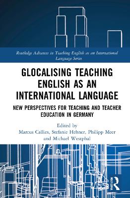 Glocalising Teaching English as an International Language: New Perspectives for Teaching and Teacher Education in Germany book