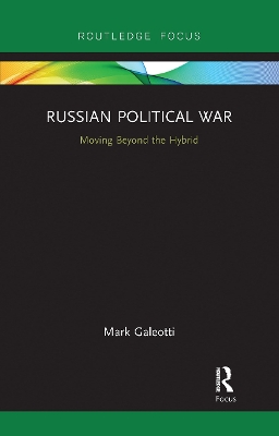 Russian Political War: Moving Beyond the Hybrid book
