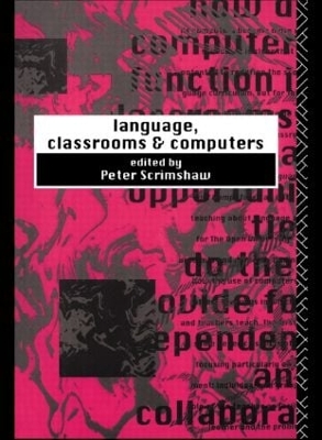 Language, Classrooms and Computers by Peter Scrimshaw