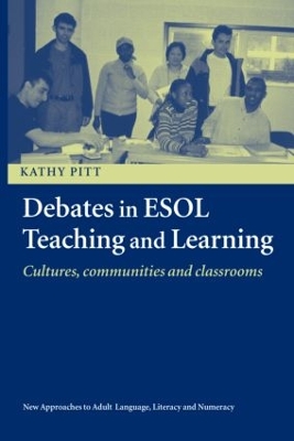 Debates in ESOL Teaching and Learning by Kathy Pitt
