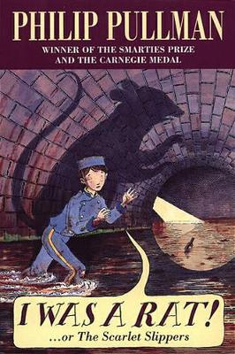 I Was a Rat!: Or, the Scarlet slippers by Philip Pullman