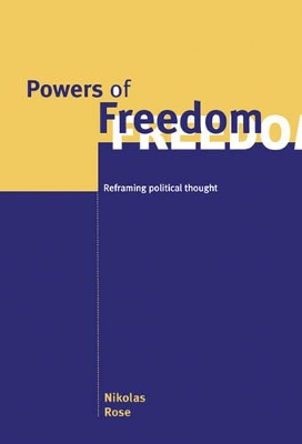 Powers of Freedom by Nikolas Rose