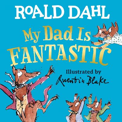 My Dad Is Fantastic by Roald Dahl