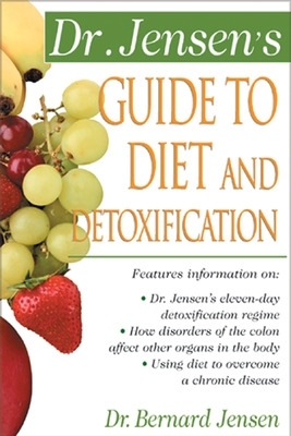 Dr. Jensen's Guide to Diet and Detoxification book