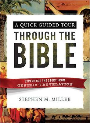 Quick Guided Tour Through the Bible by Stephen M Miller