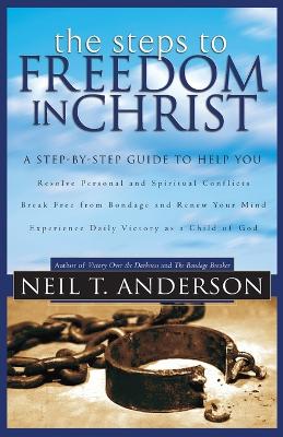 The Steps to Freedom in Christ by Neil T. Anderson