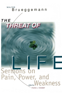 The Threat of Life: Sermons on Pain, Power, and Weakness book