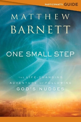 One Small Step Participant's Guide: The Life-Changing Adventure of Following God's Nudges book