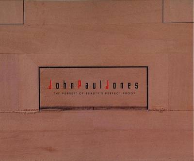 John Paul Jones: The Pursuit of Beauty's Perfect Proof book