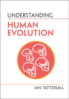 Understanding Human Evolution by Ian Tattersall