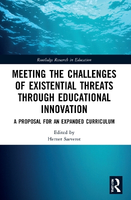 Meeting the Challenges of Existential Threats through Educational Innovation: A Proposal for an Expanded Curriculum book