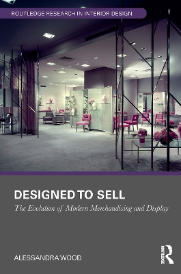 Designed to Sell: The Evolution of Modern Merchandising and Display book