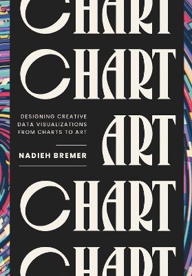CHART: Designing Creative Data Visualizations from Charts to Art book