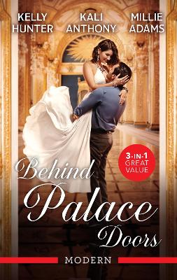 Behind Palace Doors/Untouched Queen By Royal Command/Off-Limits To The Crown Prince/Stealing The Promised Princess by Kali Anthony