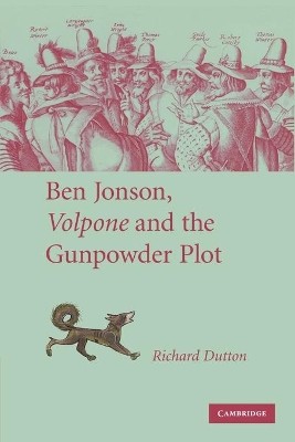 Ben Jonson, Volpone and the Gunpowder Plot by Richard Dutton