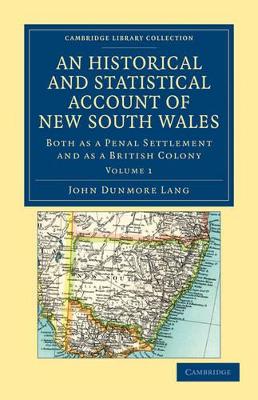 An Historical and Statistical Account of New South Wales, Both as a Penal Settlement and as a British Colony by John Dunmore Lang
