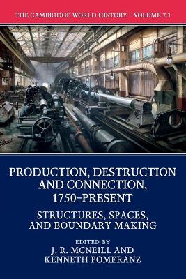 The Cambridge World History: Volume 7, Production, Destruction and Connection 1750-Present, Part 2, Shared Transformations? by J. R. McNeill