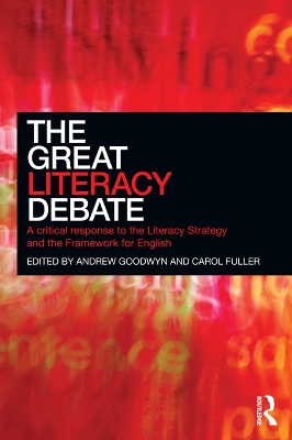 The The Great Literacy Debate: A Critical Response to the Literacy Strategy and the Framework for English by Andrew Goodwyn