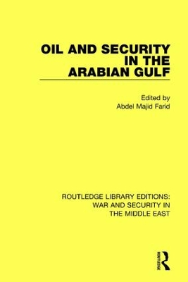 Oil and Security in the Arabian Gulf by Abdel Majid Farid
