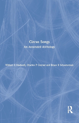 Circus Songs: An Annotated Anthology by William E Studwell