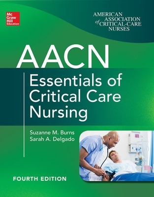 AACN Essentials of Critical Care Nursing, Fourth Edition book