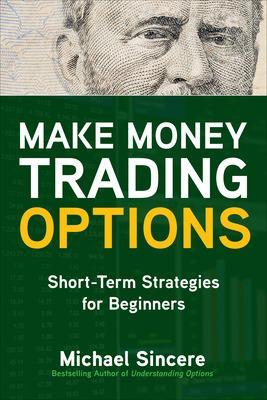 Make Money Trading Options: Short-Term Strategies for Beginners book