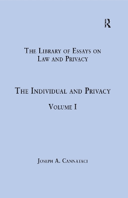 The The Individual and Privacy: Volume I by Joseph A. Cannataci
