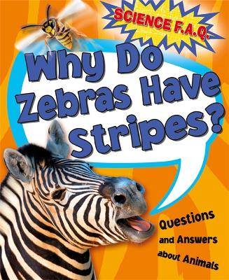 Science FAQs: Why Do Zebras Have Stripes? Questions and Answers About Animals book