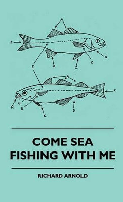 Come Sea Fishing With Me by Richard Arnold