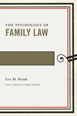 The Psychology of Family Law by Eve M. Brank