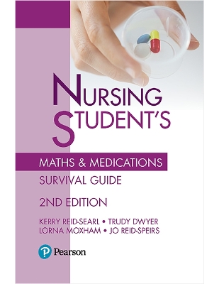 Nursing Student's Maths & Medications Survival Guide by Kerry Reid-Searl