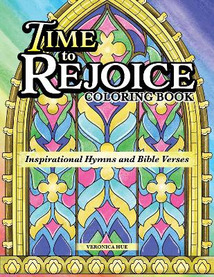 Time to Rejoice Coloring Book: Inspirational Hymns and Bible Verses book