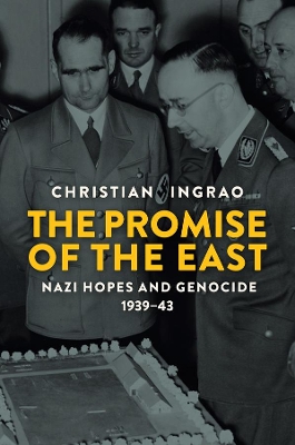 The Promise of the East: Nazi Hopes and Genocide, 1939-43 book