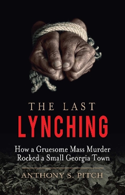 Last Lynching by Anthony S. Pitch