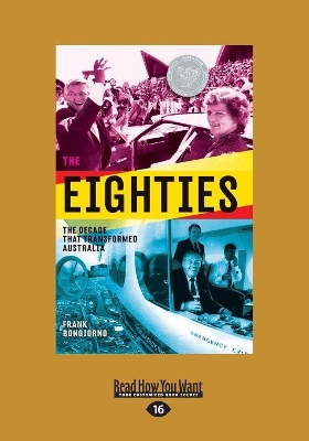 The The Eighties: The Decade That Transformed Australia by Frank Bongiorno