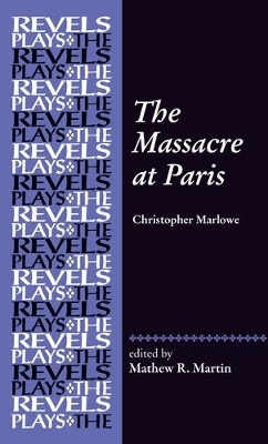 The Massacre at Paris: By Christopher Marlowe book