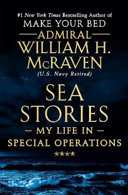Sea Stories: My Life in Special Operations book